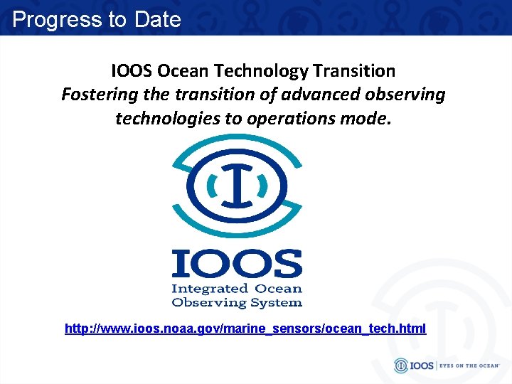 Progress to Date IOOS Ocean Technology Transition Fostering the transition of advanced observing technologies