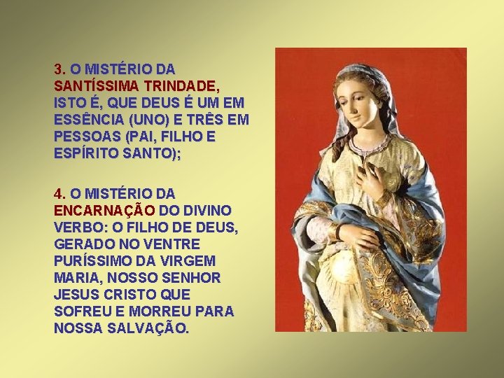 3. O MISTÉRIO DA SANTÍSSIMA TRINDADE, ISTO É, QUE DEUS É UM EM ESSÊNCIA