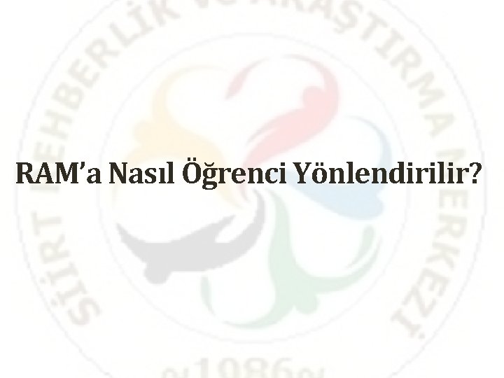 RAM’a Nasıl Öğrenci Yönlendirilir? 