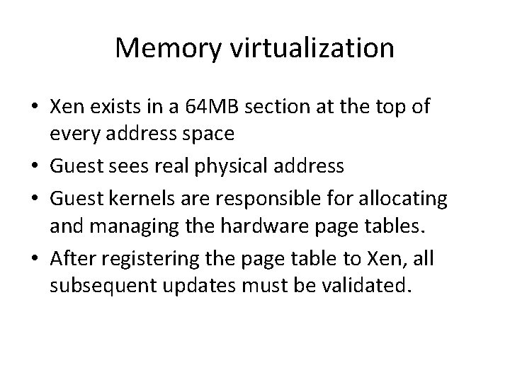 Memory virtualization • Xen exists in a 64 MB section at the top of
