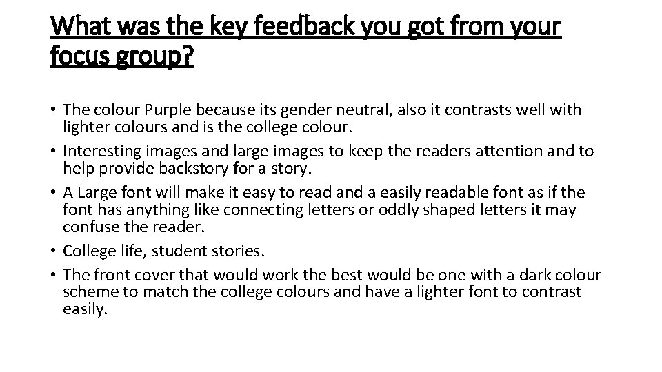 What was the key feedback you got from your focus group? • The colour