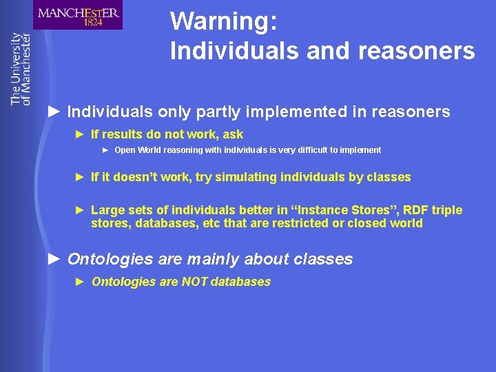 Warning: Individuals and reasoners ► Individuals only partly implemented in reasoners ► If results