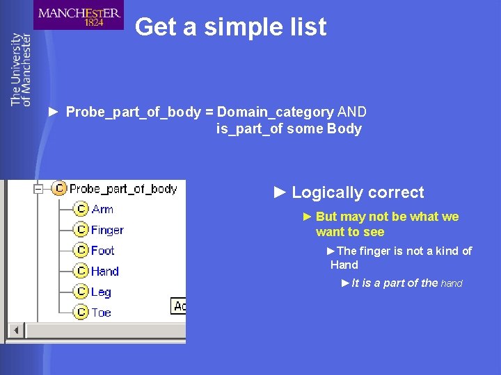 Get a simple list ► Probe_part_of_body = Domain_category AND is_part_of some Body ► Logically