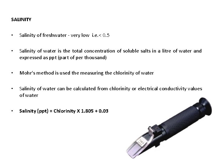 SALINITY • Salinity of freshwater - very low i. e. < 0. 5 •