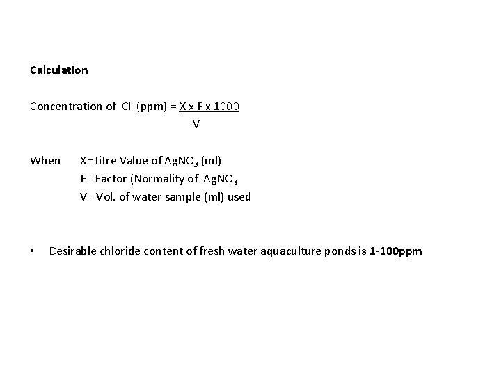 Calculation Concentration of Cl- (ppm) = X x F x 1000 V When •