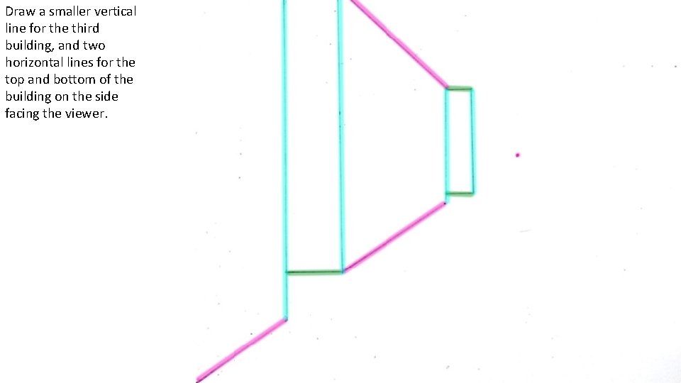 Draw a smaller vertical line for the third building, and two horizontal lines for