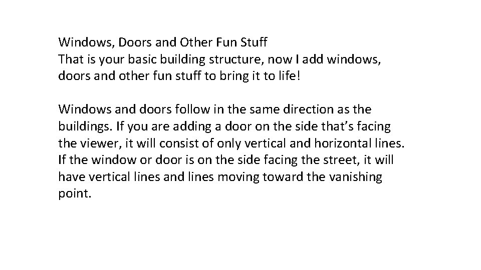 Windows, Doors and Other Fun Stuff That is your basic building structure, now I