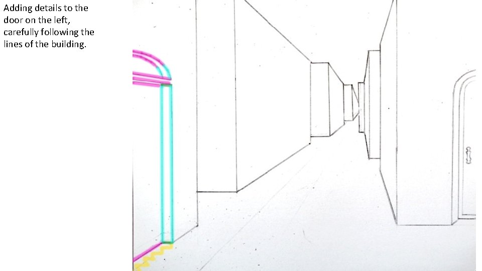 Adding details to the door on the left, carefully following the lines of the
