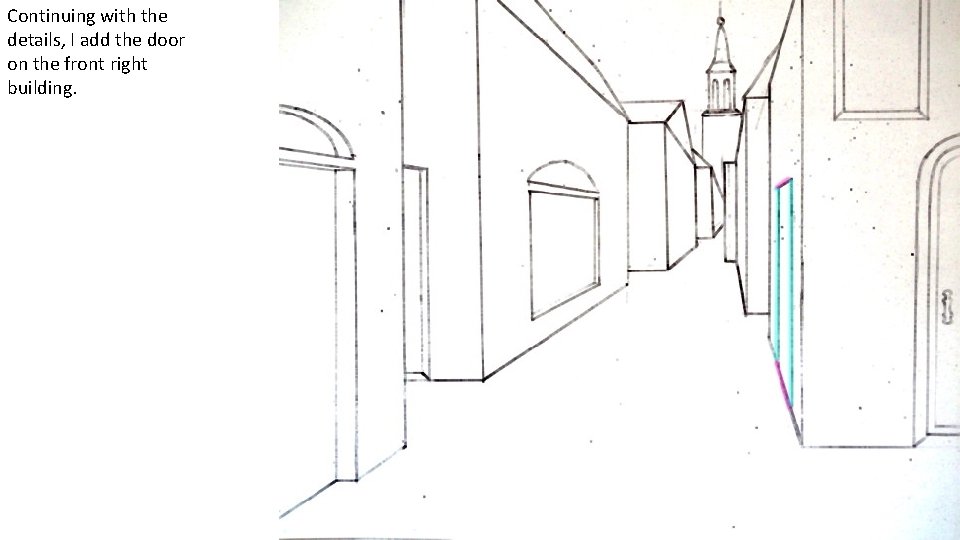 Continuing with the details, I add the door on the front right building. 