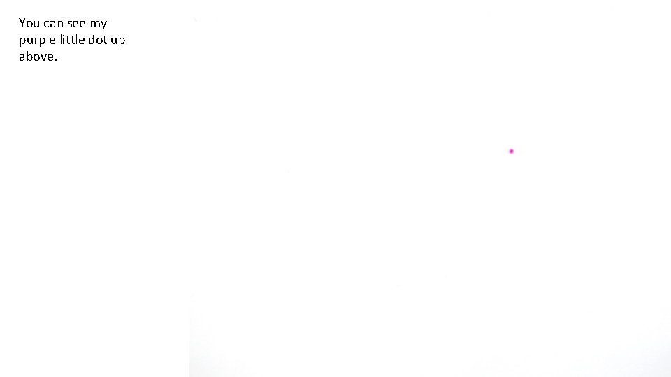 You can see my purple little dot up above. 