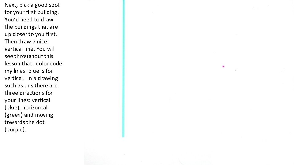 Next, pick a good spot for your first building. You’d need to draw the