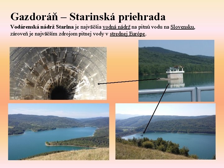 Gazdoráň – Starinská priehrada Vodárenská nádrž Starina je najväčšia vodná nádrž na pitnú vodu