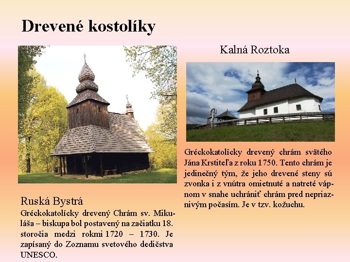 Drevené kostolíky Kalná Roztoka Ruská Bystrá Gréckokatolícky drevený Chrám sv. Mikuláša – biskupa bol