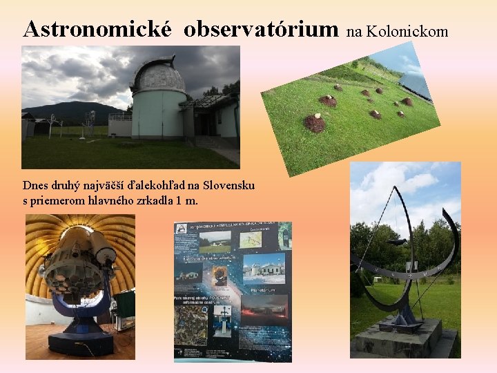 Astronomické observatórium na Kolonickom sedle – Park tmavej oblohy Dnes druhý najväčší ďalekohľad na