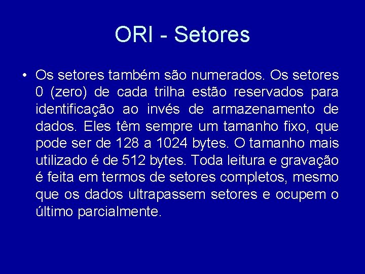 ORI - Setores • Os setores também são numerados. Os setores 0 (zero) de