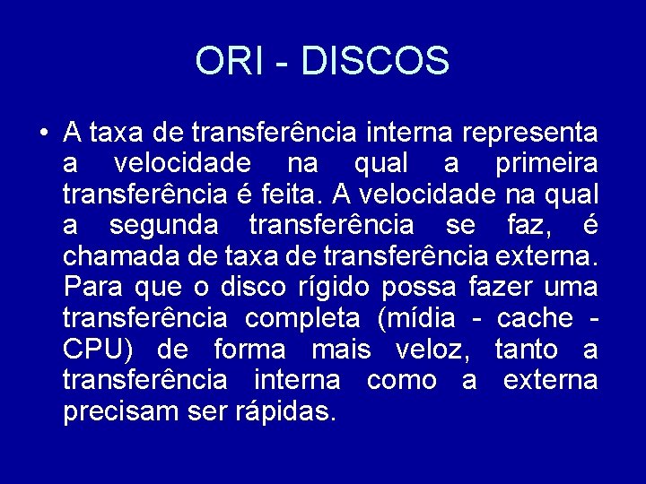 ORI - DISCOS • A taxa de transferência interna representa a velocidade na qual