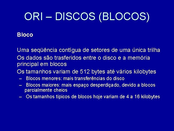 ORI – DISCOS (BLOCOS) Bloco Uma seqüência contígua de setores de uma única trilha