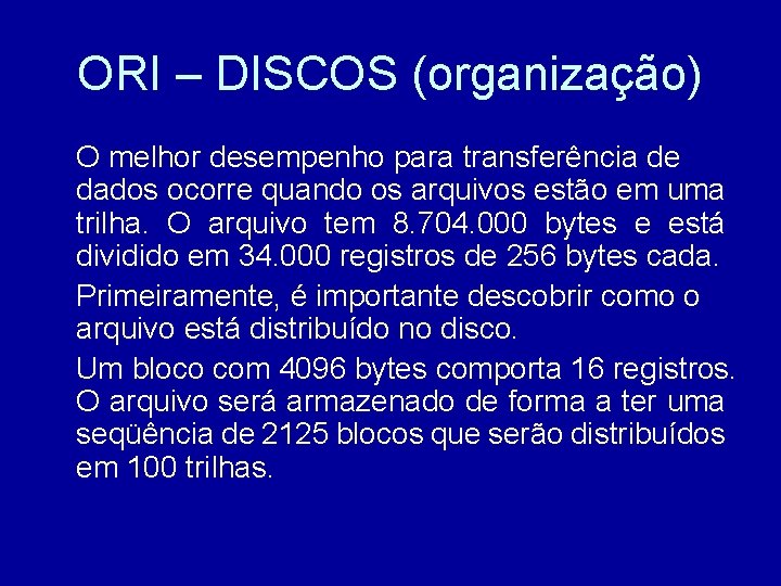 ORI – DISCOS (organização) O melhor desempenho para transferência de dados ocorre quando os