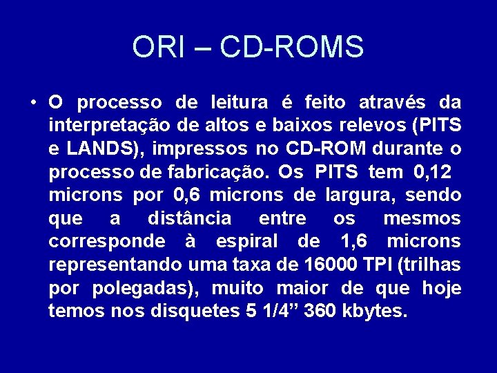 ORI – CD-ROMS • O processo de leitura é feito através da interpretação de