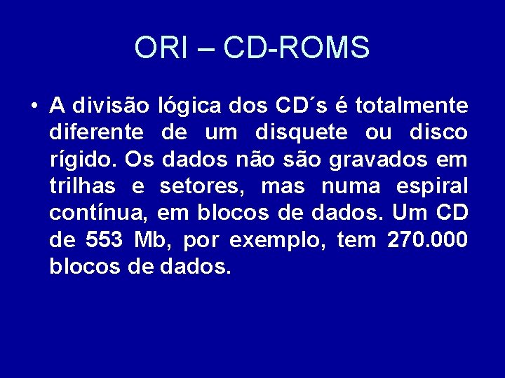 ORI – CD-ROMS • A divisão lógica dos CD´s é totalmente diferente de um