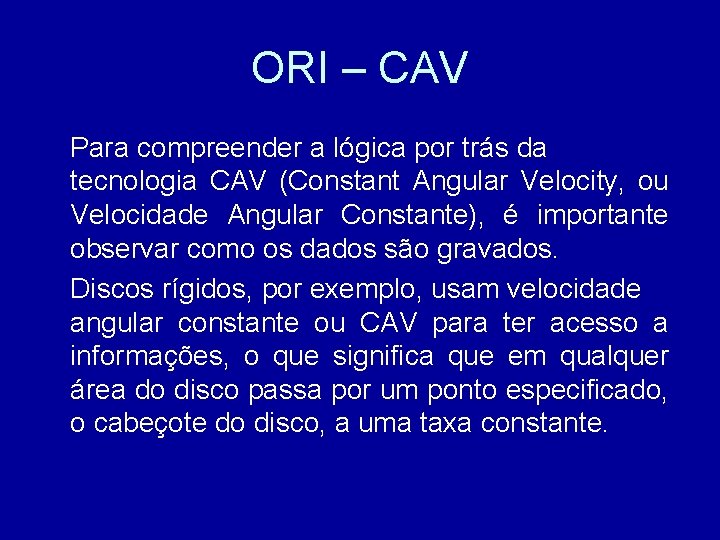 ORI – CAV Para compreender a lógica por trás da tecnologia CAV (Constant Angular