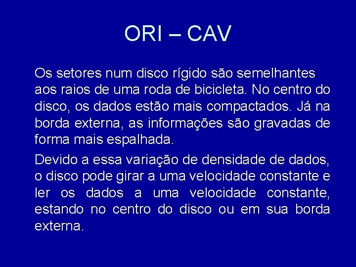 ORI – CAV Os setores num disco rígido são semelhantes aos raios de uma