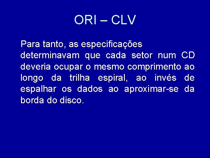 ORI – CLV Para tanto, as especificações determinavam que cada setor num CD deveria