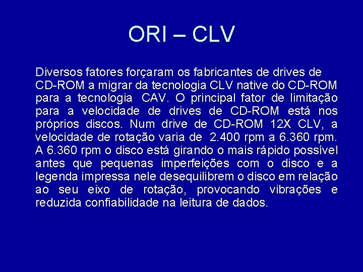 ORI – CLV Diversos fatores forçaram os fabricantes de drives de CD-ROM a migrar