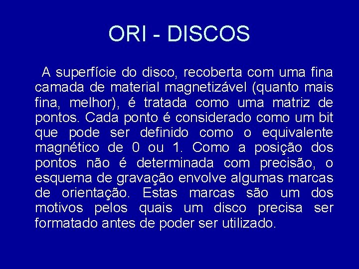 ORI - DISCOS A superfície do disco, recoberta com uma fina camada de material