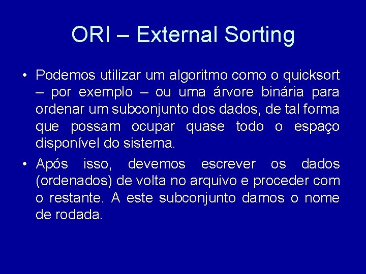 ORI – External Sorting • Podemos utilizar um algoritmo como o quicksort – por