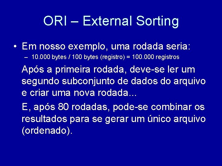 ORI – External Sorting • Em nosso exemplo, uma rodada seria: – 10. 000