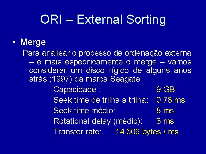 ORI – External Sorting • Merge Para analisar o processo de ordenação externa –