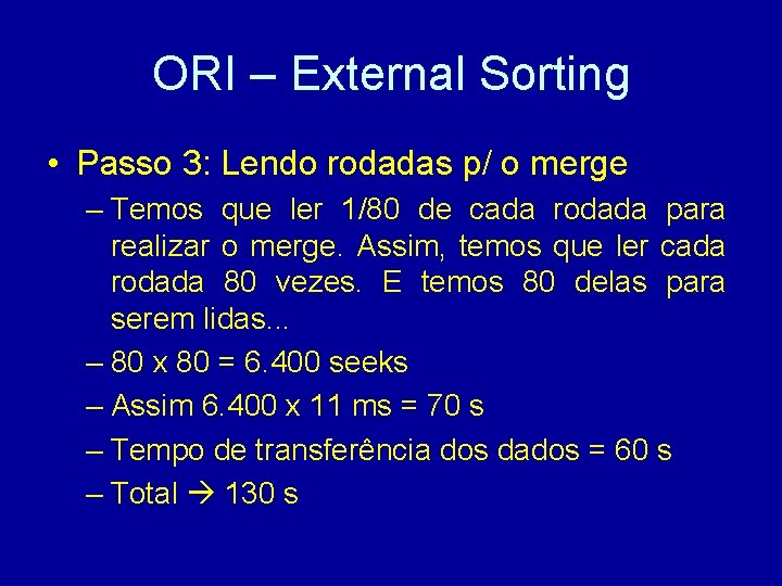 ORI – External Sorting • Passo 3: Lendo rodadas p/ o merge – Temos