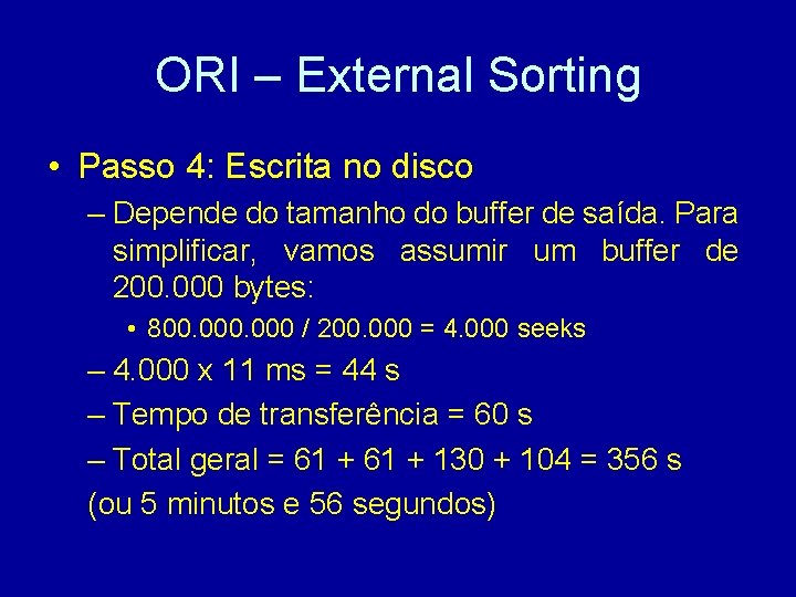 ORI – External Sorting • Passo 4: Escrita no disco – Depende do tamanho