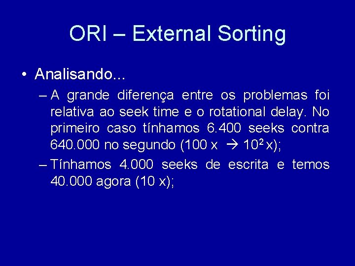 ORI – External Sorting • Analisando. . . – A grande diferença entre os