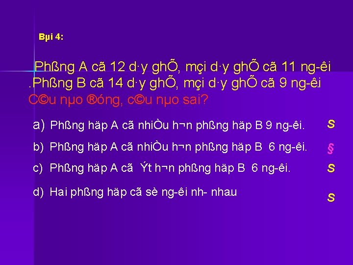 Bµi 4: Phßng A cã 12 d·y ghÕ, mçi d·y ghÕ cã 11 ng