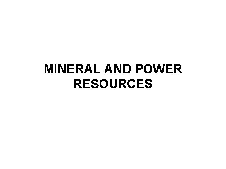 MINERAL AND POWER RESOURCES 