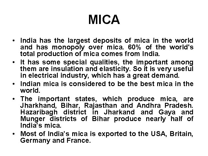 MICA • India has the largest deposits of mica in the world and has