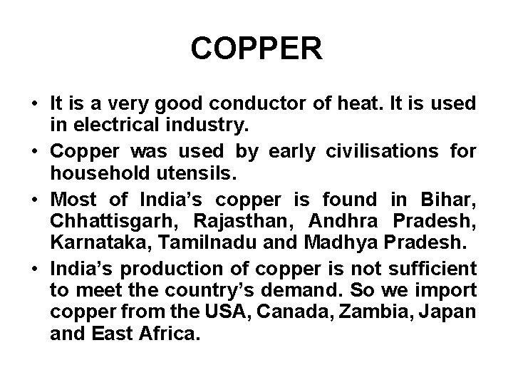 COPPER • It is a very good conductor of heat. It is used in