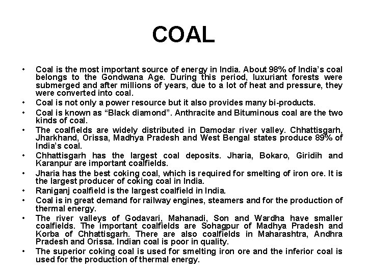 COAL • • • Coal is the most important source of energy in India.