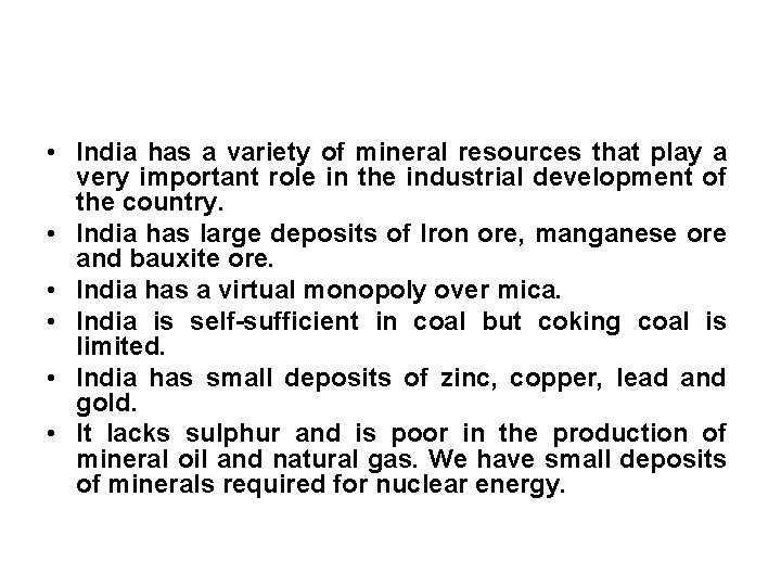  • India has a variety of mineral resources that play a very important
