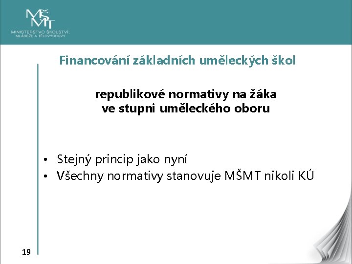 Financování základních uměleckých škol republikové normativy na žáka ve stupni uměleckého oboru • Stejný