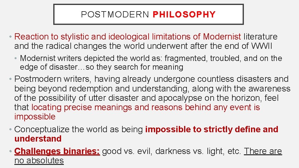 POSTMODERN PHILOSOPHY • Reaction to stylistic and ideological limitations of Modernist literature and the