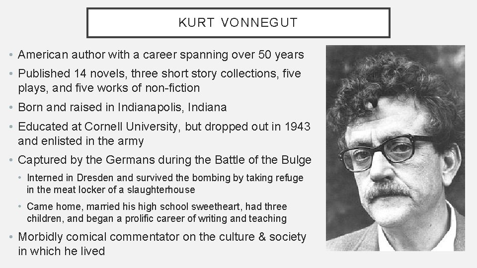 KURT VONNEGUT • American author with a career spanning over 50 years • Published