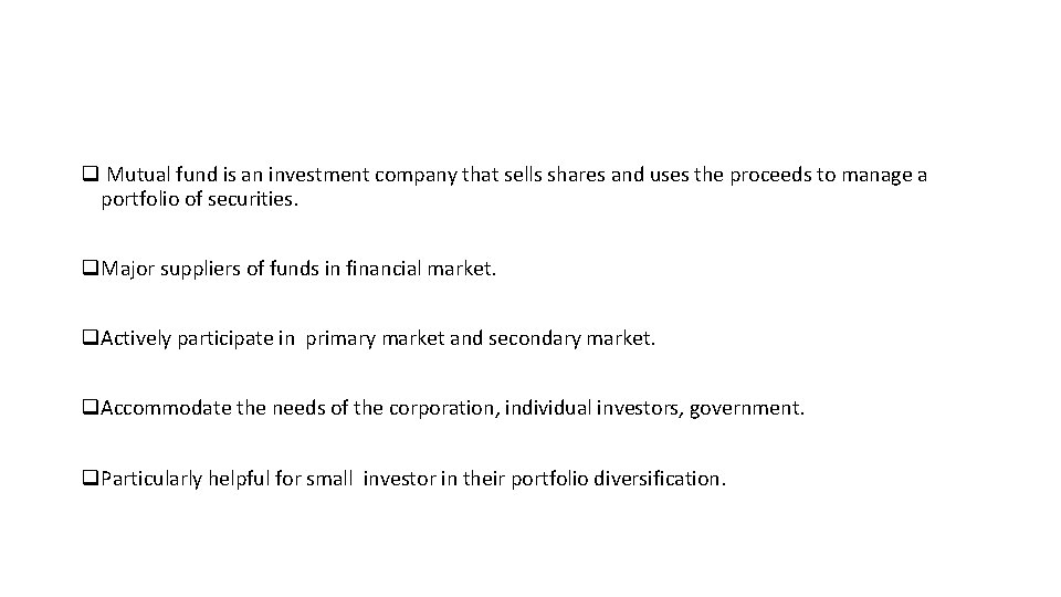 q Mutual fund is an investment company that sells shares and uses the proceeds