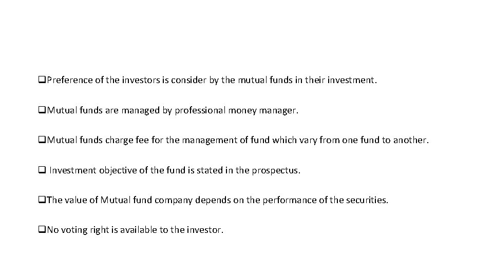 q. Preference of the investors is consider by the mutual funds in their investment.