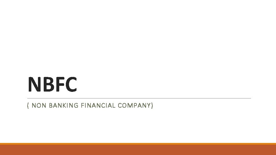 NBFC ( NON BANKING FINANCIAL COMPANY) 