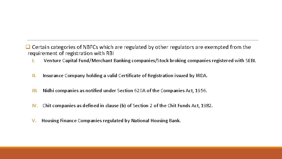 q Certain categories of NBFCs which are regulated by other regulators are exempted from