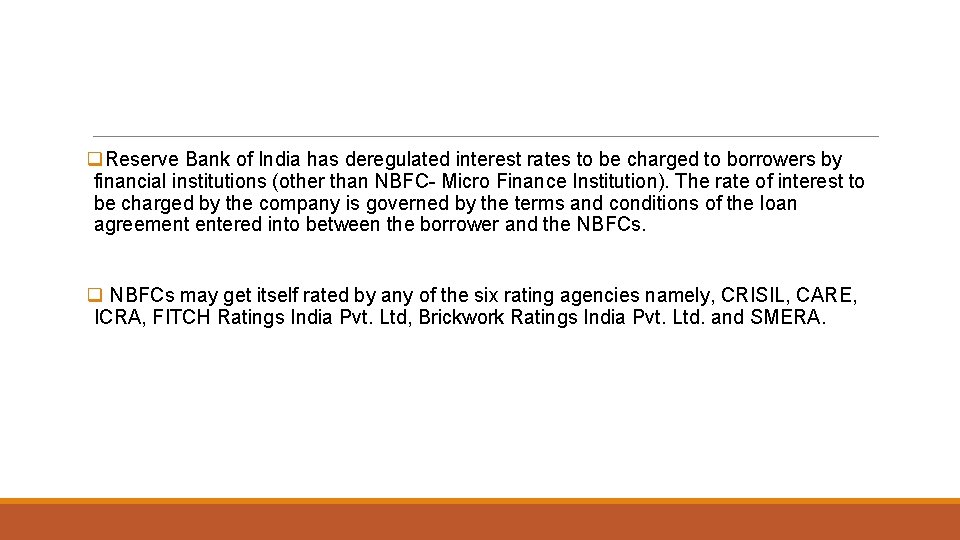 q. Reserve Bank of India has deregulated interest rates to be charged to borrowers