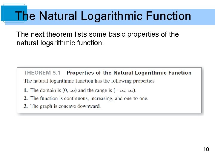 The Natural Logarithmic Function The next theorem lists some basic properties of the natural